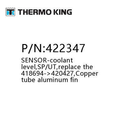 THERMO KING 422347 SENSOR-Coolant Level SP/UT Copper Tube Aluminum Fin Refrigeration Unit Parts